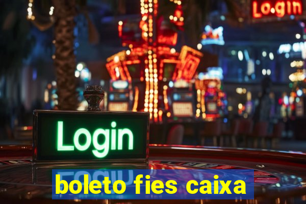 boleto fies caixa